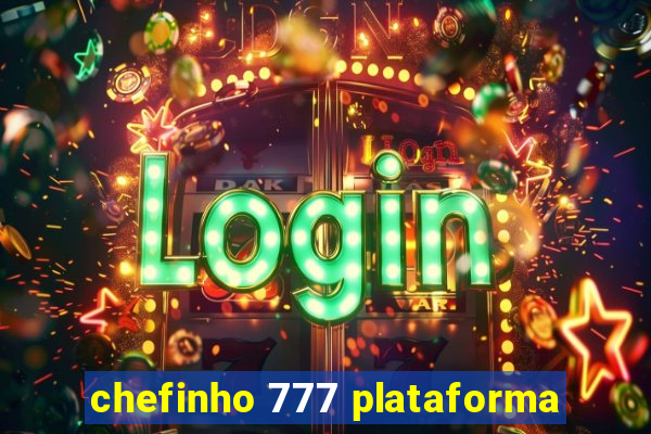 chefinho 777 plataforma